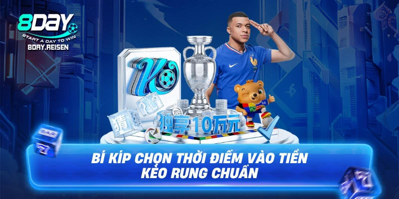 Kèo Rung - Bí Kíp Bắt Kèo Chuẩn Tại 3 Thời Điểm Vàng 2 Bí kíp chọn thời điểm vào tiền kèo rung chuẩn
