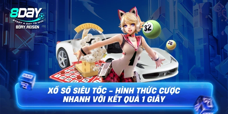 Xổ số siêu tốc - Bí quyết chơi thắng nhanh, nhận thưởng tức thì 1 Xổ số siêu tốc - Hình thức cược nhanh với kết quả 1 giây